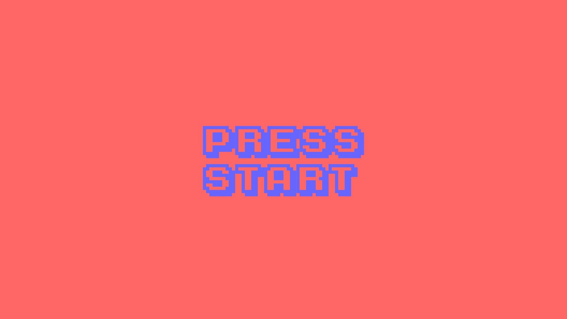 Press Start!